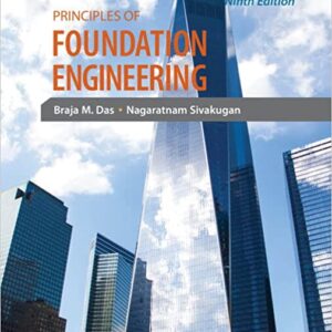 Principles of Foundation Engineering 9th Edition by Braja M. Das, Nagaratnam Sivakugan