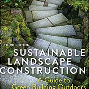 Sustainable Landscape Construction, Third Edition: A Guide to Green Building Outdoors Third Edition, Third Edition, Third by Kim Sorvig, J. William Thompson